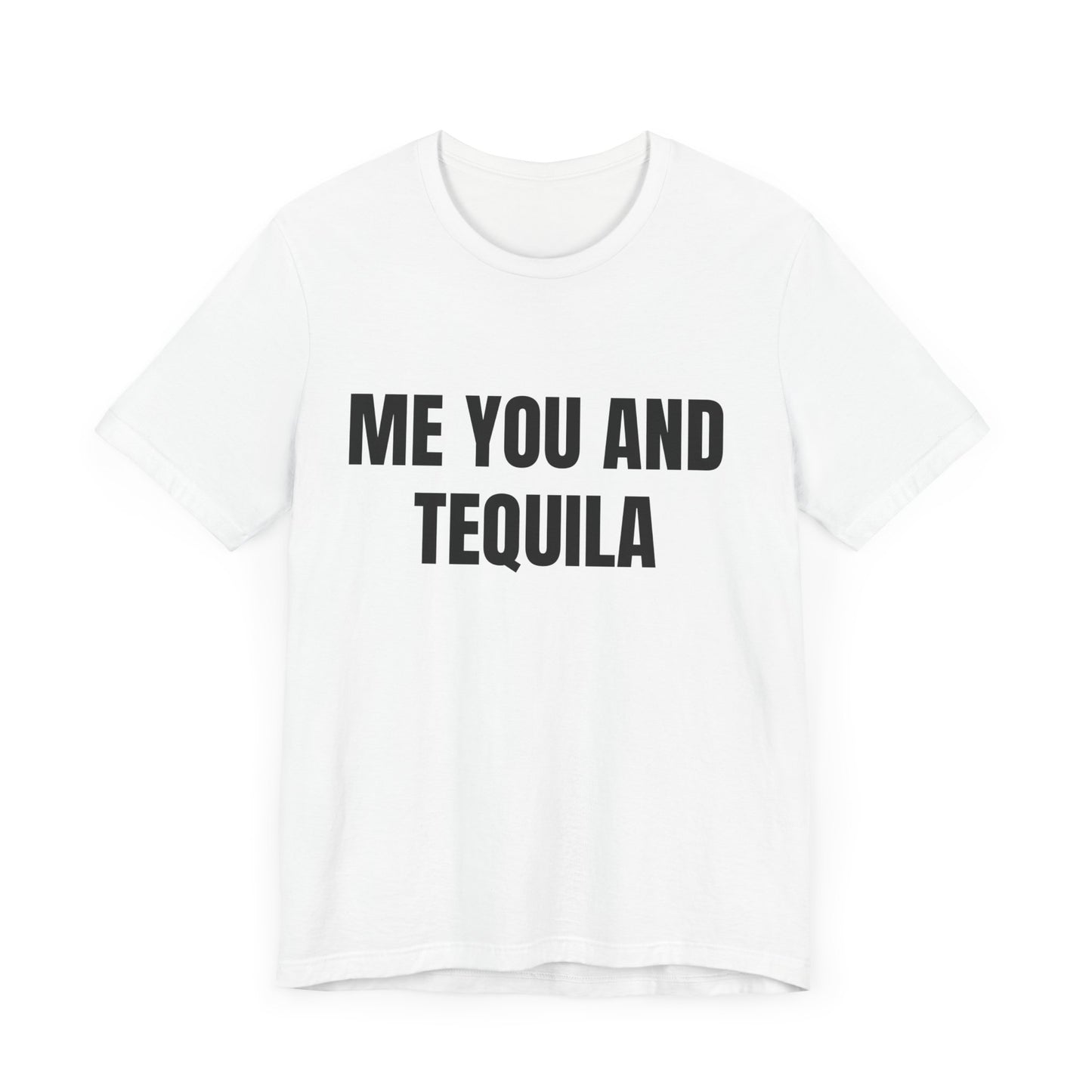 ME YOU AND TEQUILA