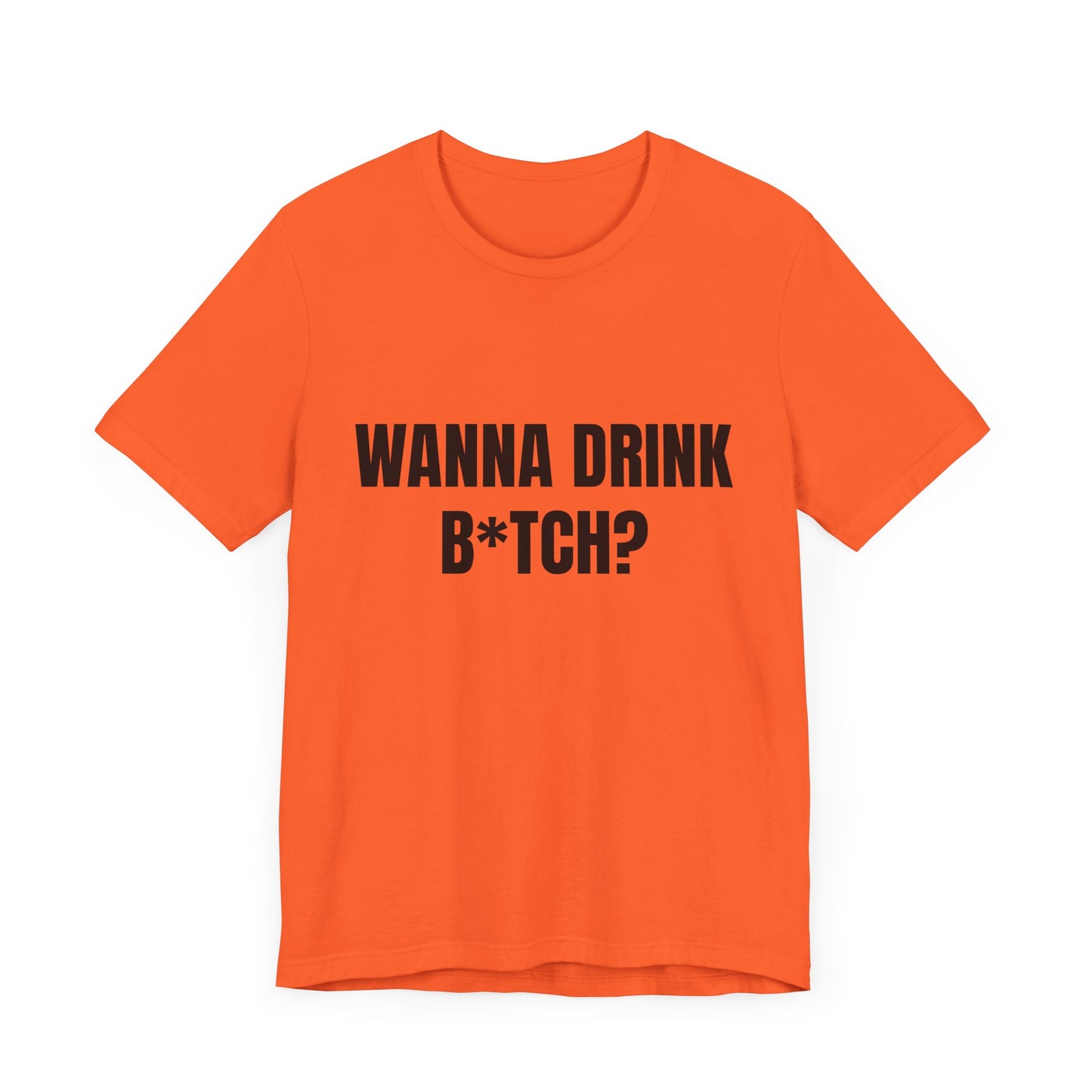 Wanna Drink Bitch? tshirt