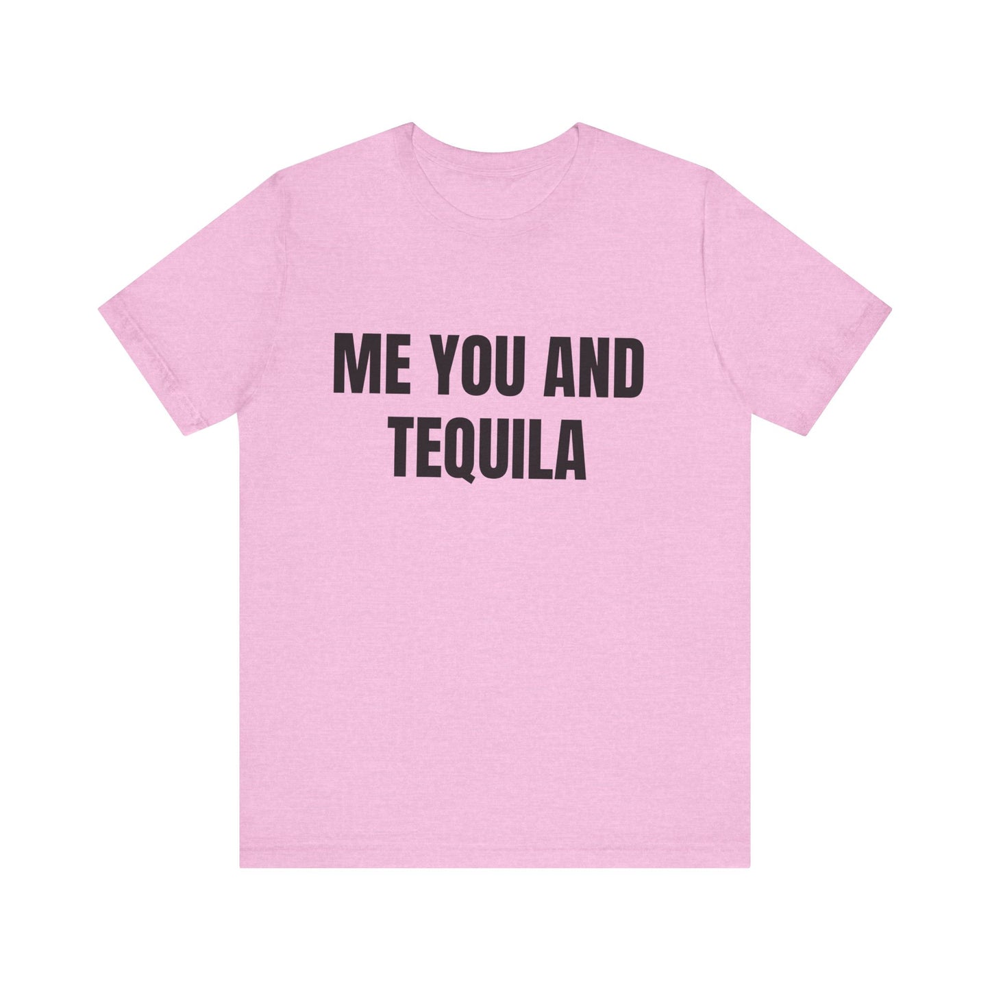 ME YOU AND TEQUILA