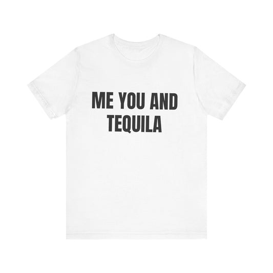 ME YOU AND TEQUILA